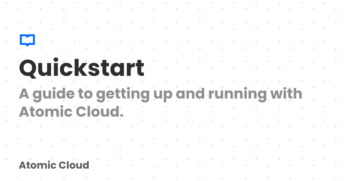 Quickstart | Atomic Cloud